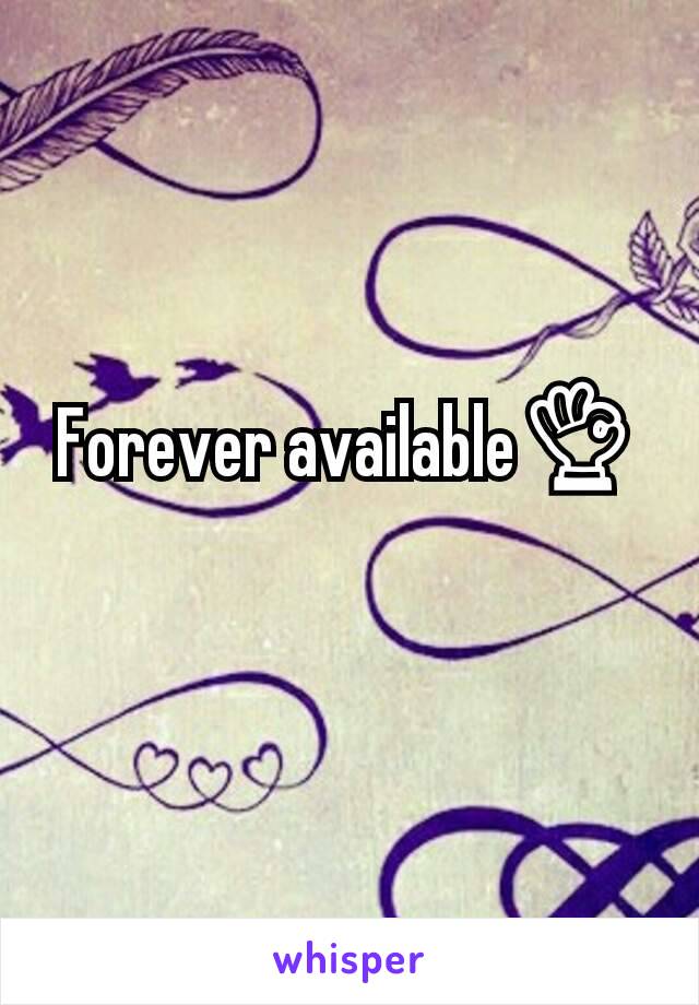 Forever available👌