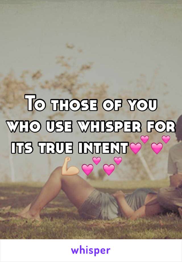 To those of you who use whisper for its true intent💕💕💪🏼💕💕