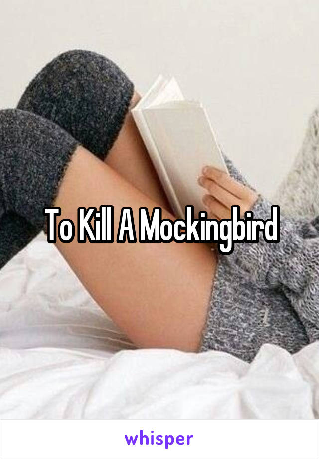 To Kill A Mockingbird