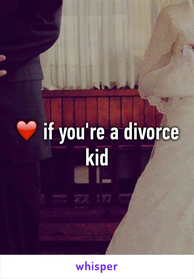 ❤️ if you're a divorce kid