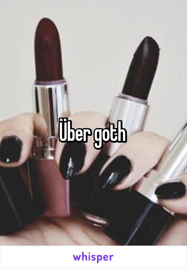 Über goth 