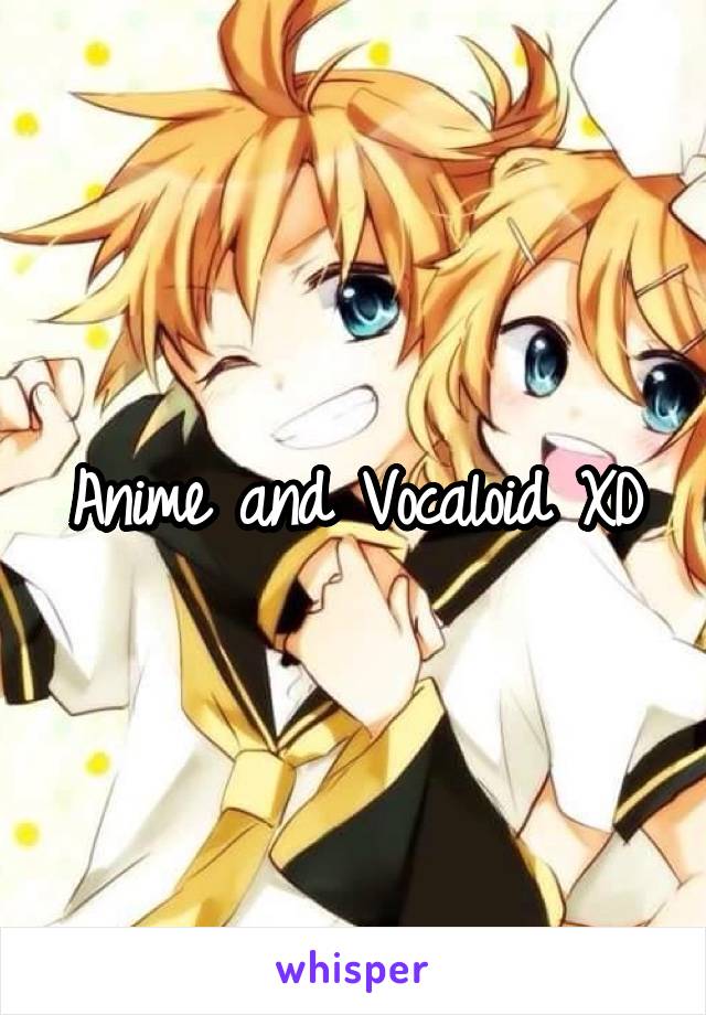 Anime and Vocaloid XD