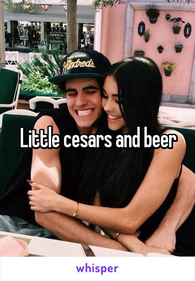 Little cesars and beer