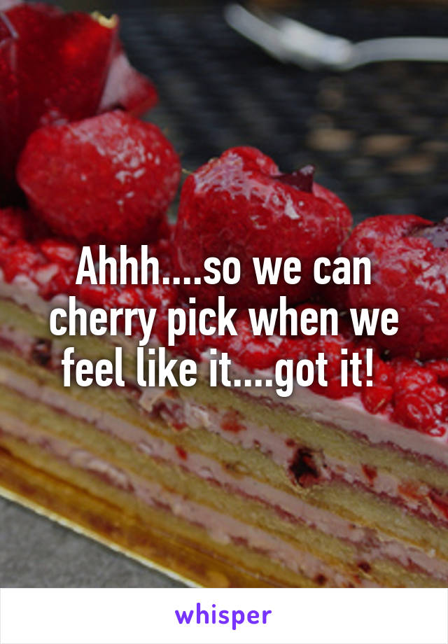 Ahhh....so we can cherry pick when we feel like it....got it! 