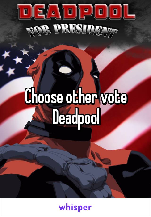 Choose other vote Deadpool