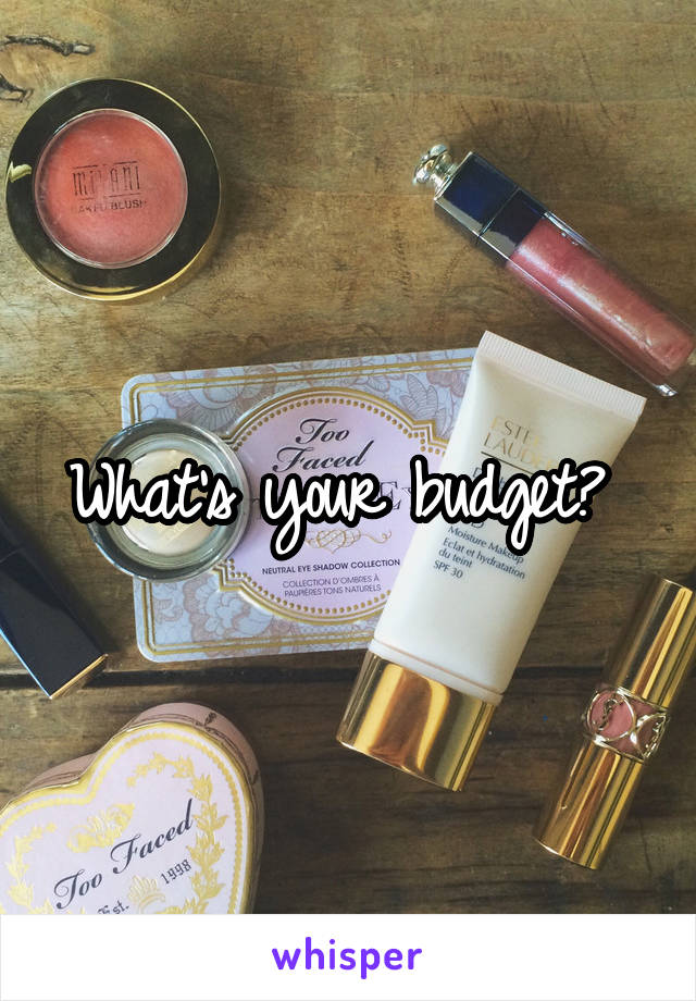 What's your budget? 