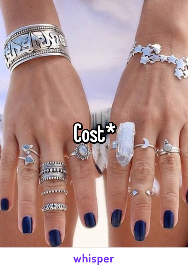 Cost*