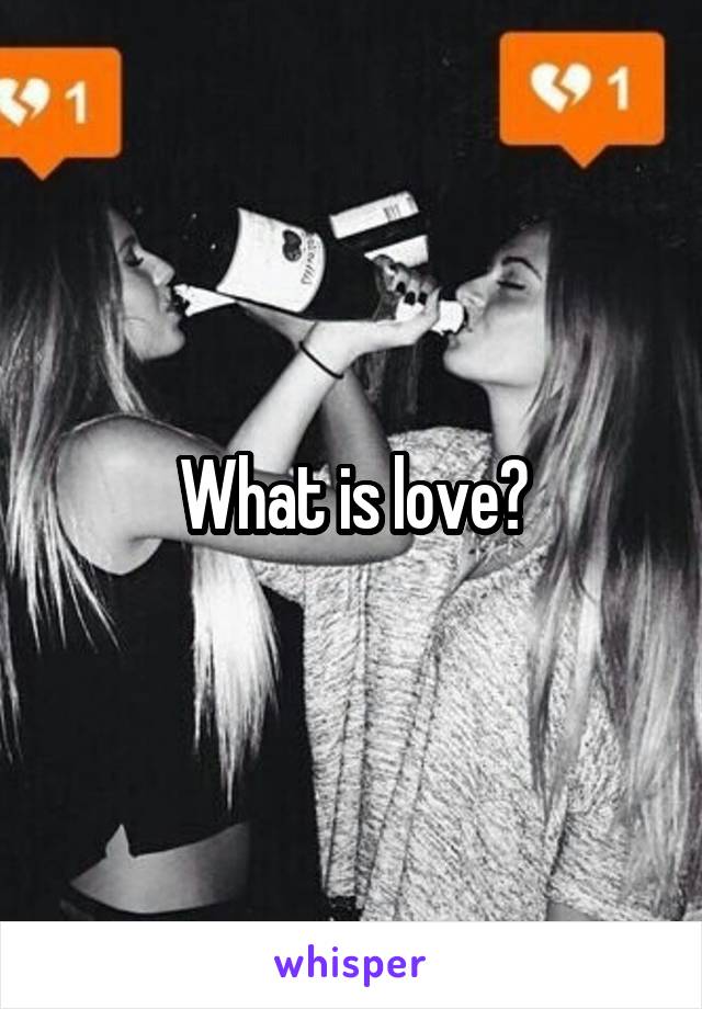 What is love?