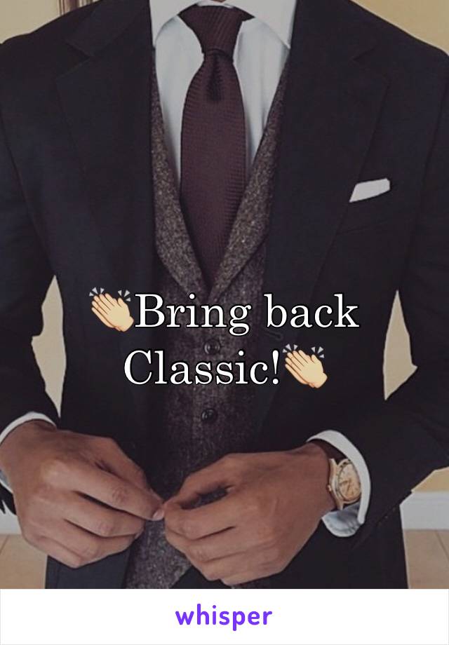 👏🏼Bring back Classic!👏🏼