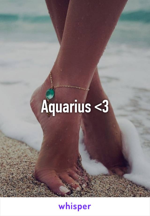 Aquarius <3