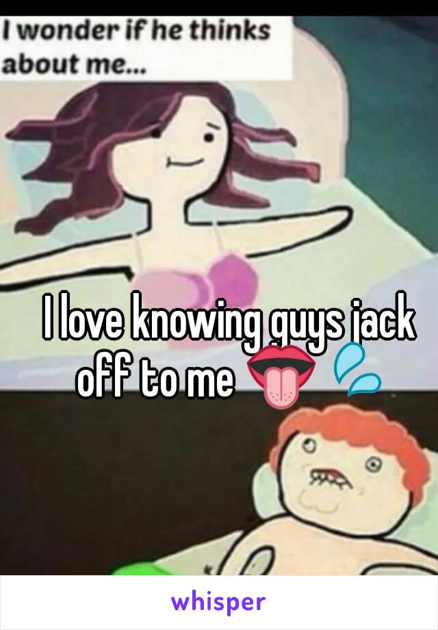 i-love-knowing-guys-jack-off-to-me