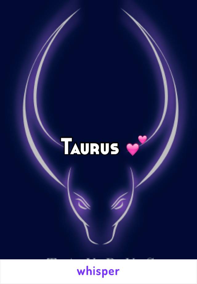   Taurus 💕