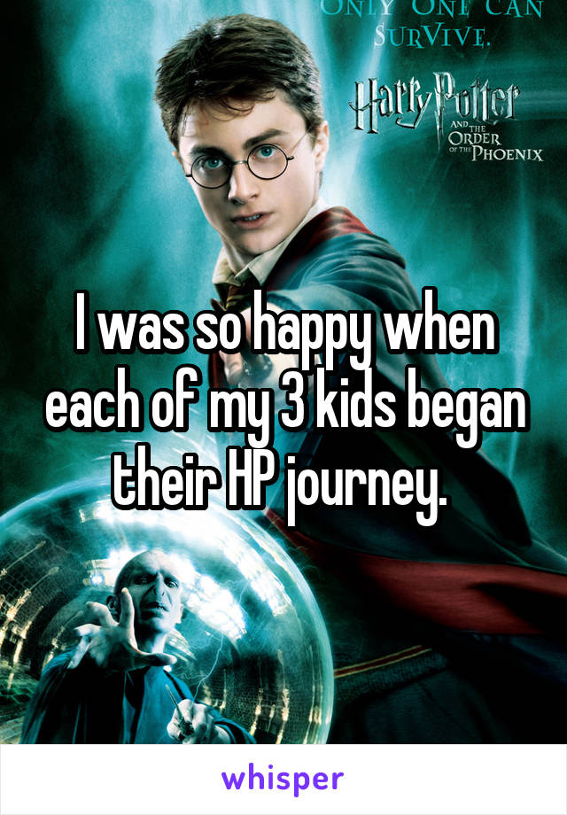 I was so happy when each of my 3 kids began their HP journey. 