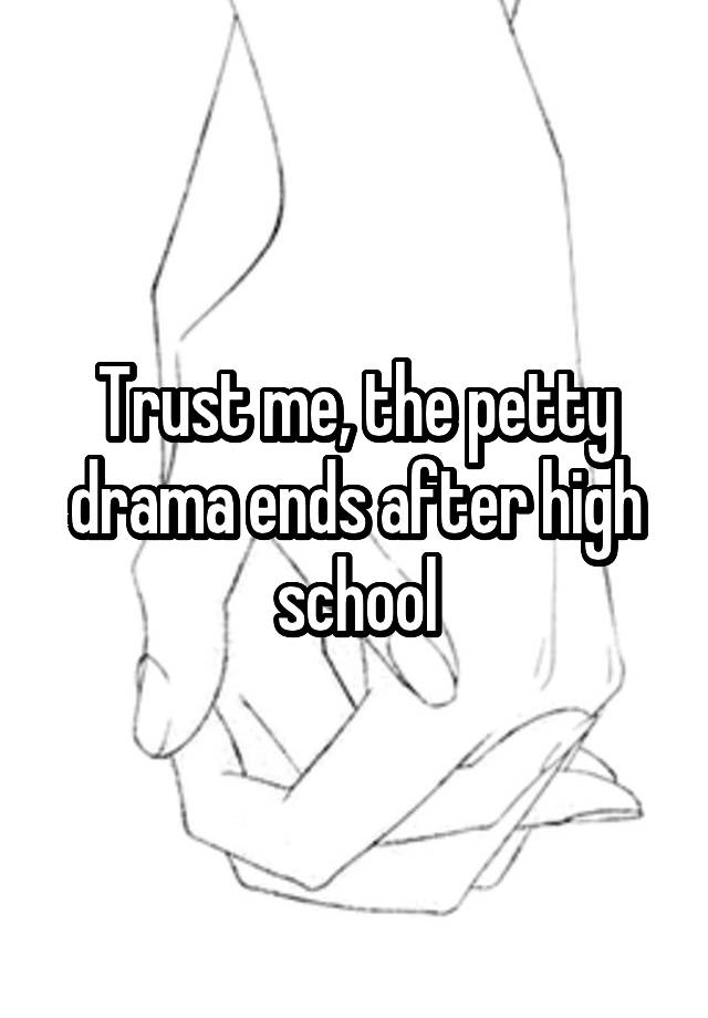 trust-me-the-petty-drama-ends-after-high-school