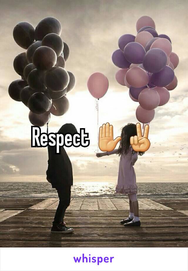 Respect ✋✌