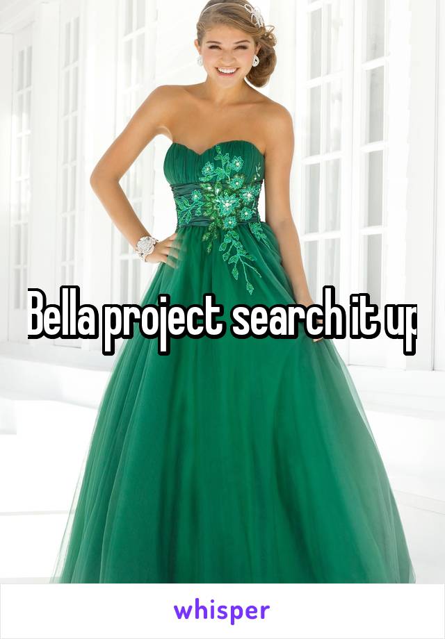 Bella project search it up