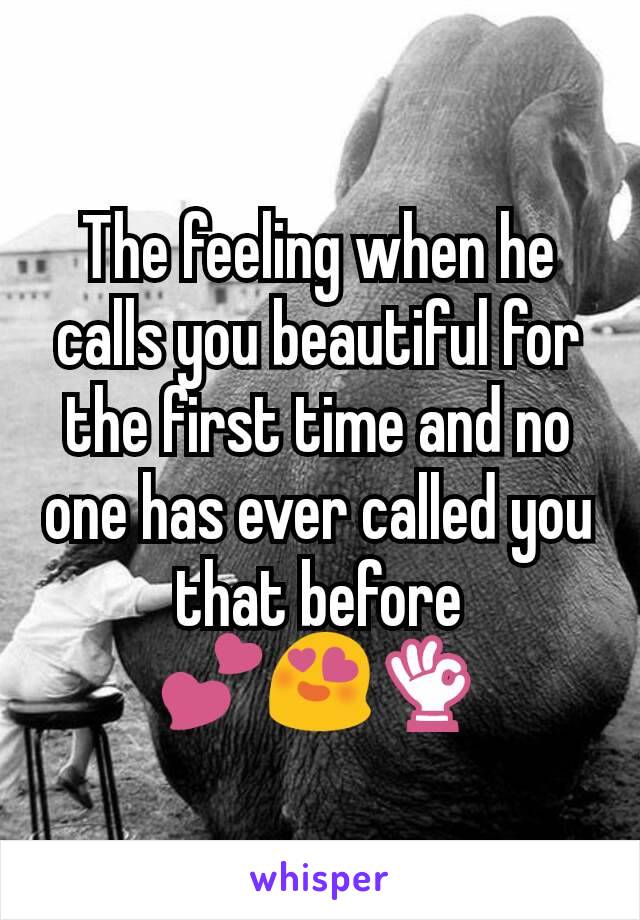 The feeling when he calls you beautiful for the first time and no one has ever called you that before
💕😍👌