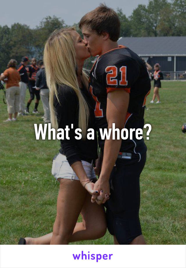 What's a whore?