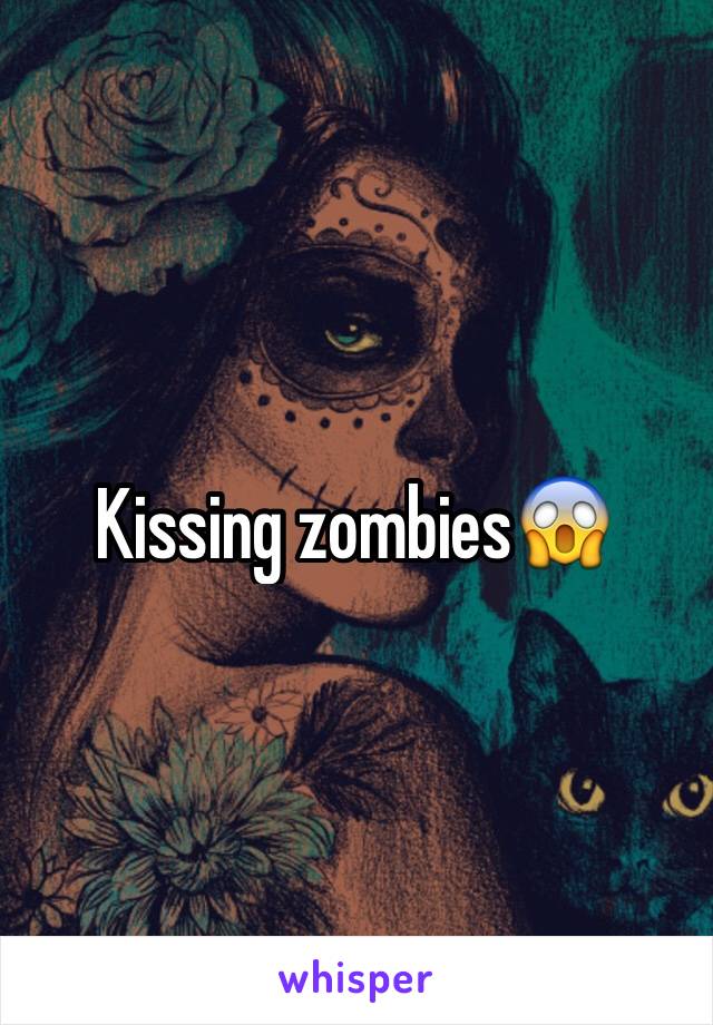 Kissing zombies😱