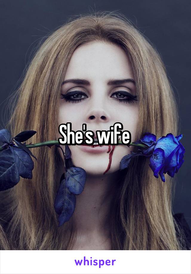 She's wife 