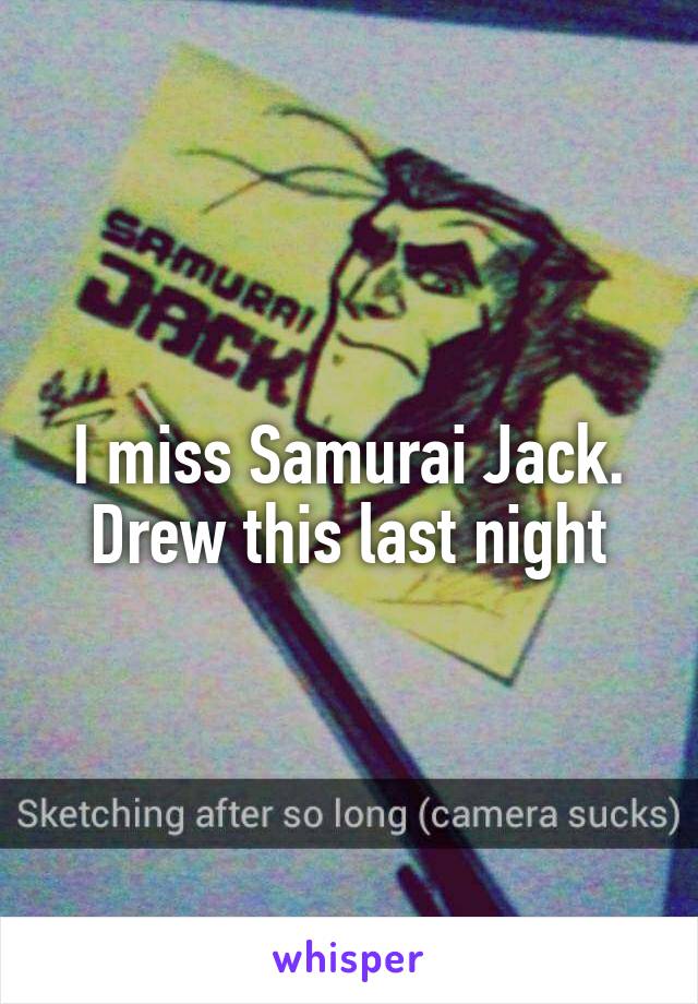 I miss Samurai Jack. Drew this last night