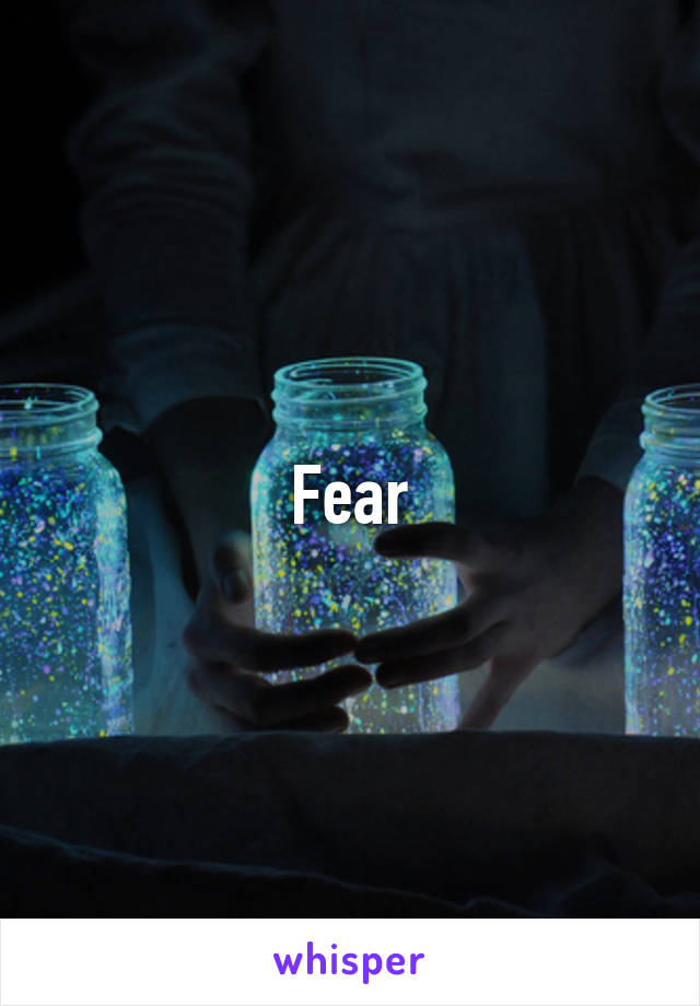 Fear