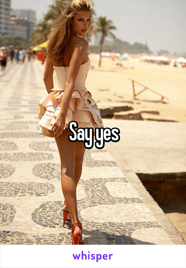 Say yes