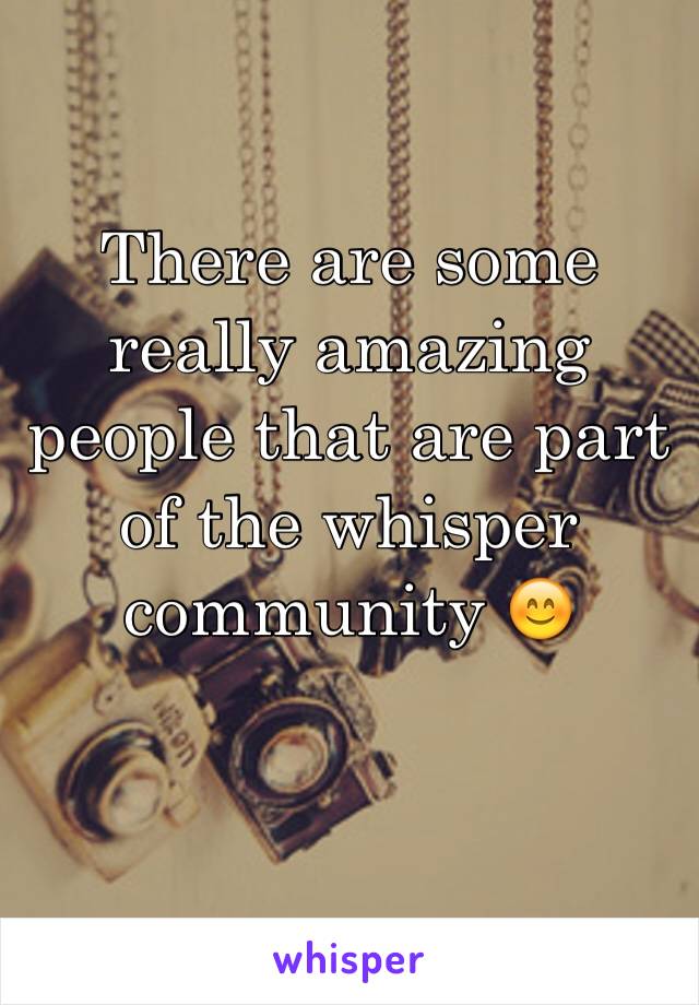 There are some really amazing people that are part of the whisper community 😊