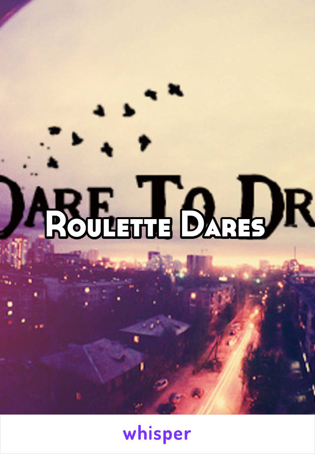 Roulette Dares 