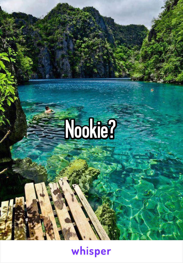 Nookie? 