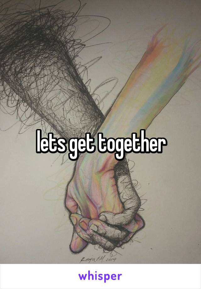 lets get together