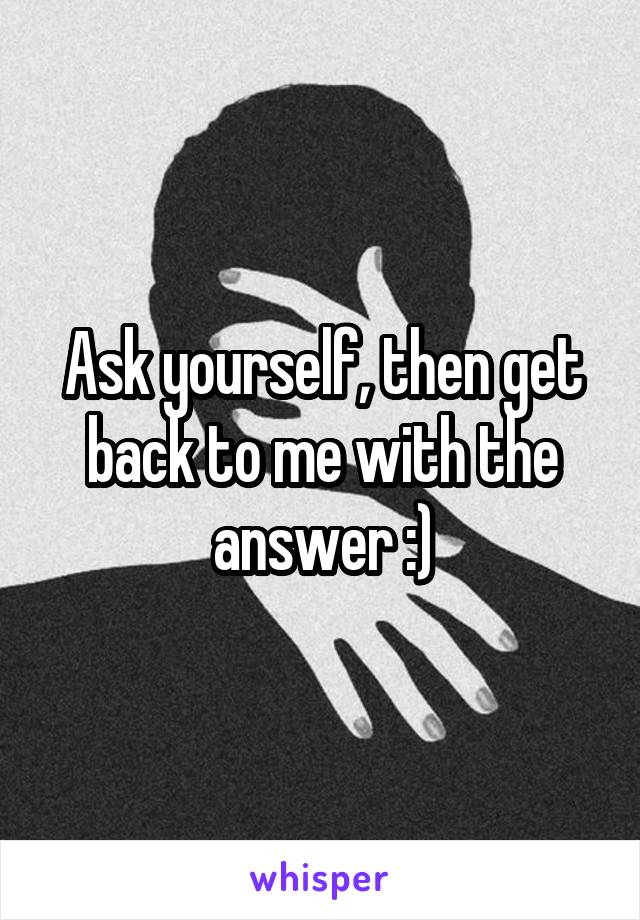 Ask yourself, then get back to me with the answer :)