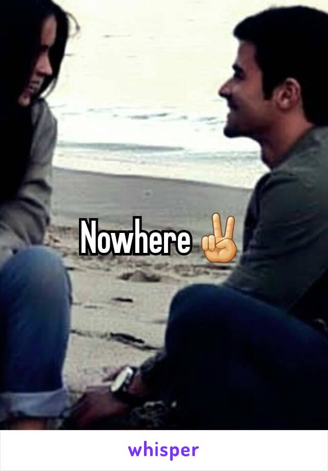 Nowhere✌