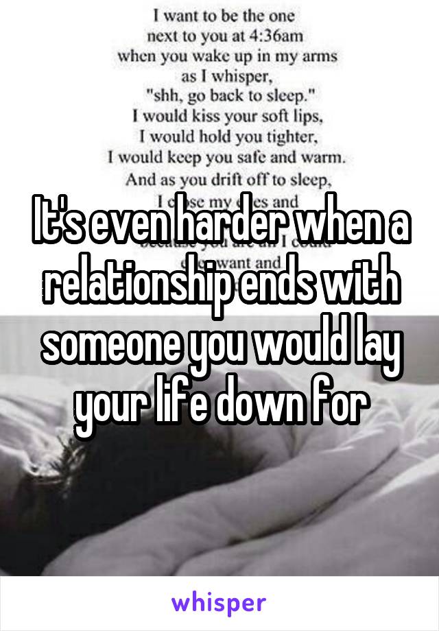 It's even harder when a relationship ends with someone you would lay your life down for