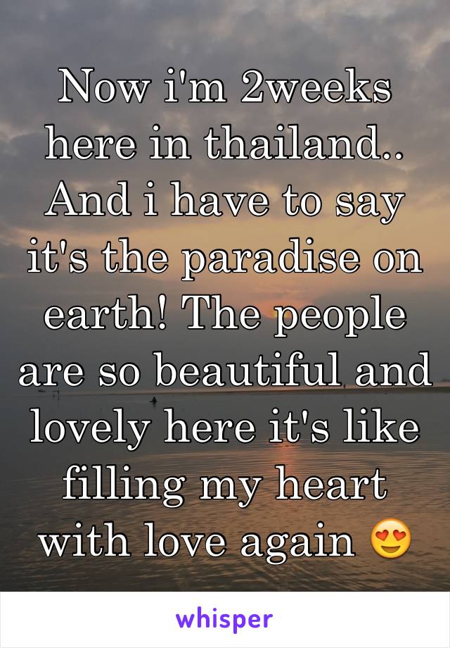 Now i'm 2weeks here in thailand.. And i have to say it's the paradise on earth! The people are so beautiful and lovely here it's like filling my heart with love again 😍 