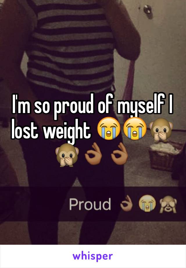 I'm so proud of myself I lost weight 😭😭🙊🙊👌🏾👌🏾