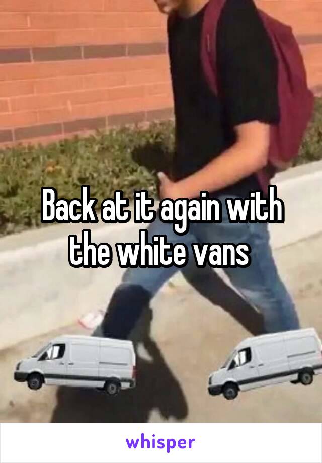 Back at it again with the white vans 