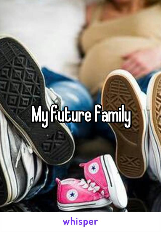 My future family