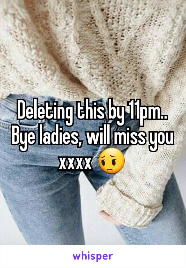 Deleting this by 11pm..
Bye ladies, will miss you xxxx 😔