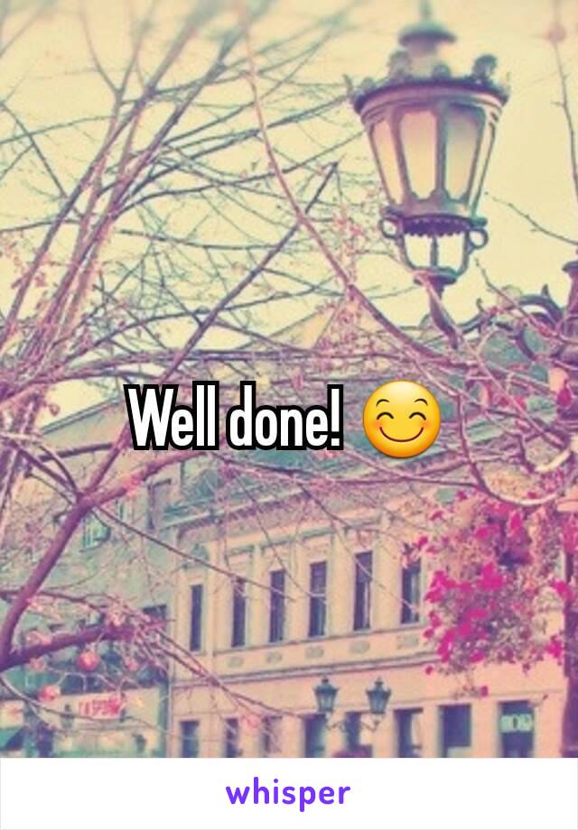 Well done! 😊