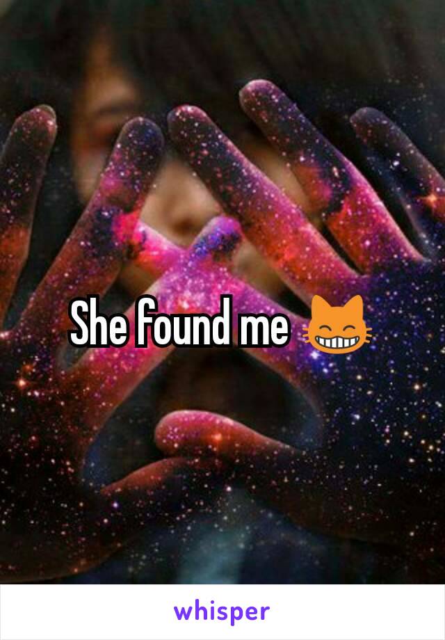 She found me 😸
