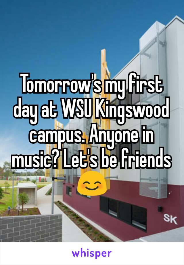 Tomorrow's my first day at WSU Kingswood campus. Anyone in music? Let's be friends 😊