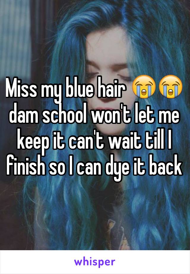 Miss my blue hair 😭😭dam school won't let me keep it can't wait till I finish so I can dye it back 