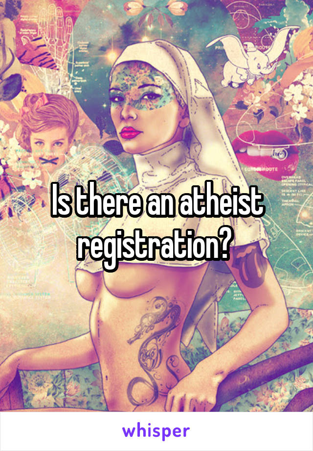 Is there an atheist registration? 
