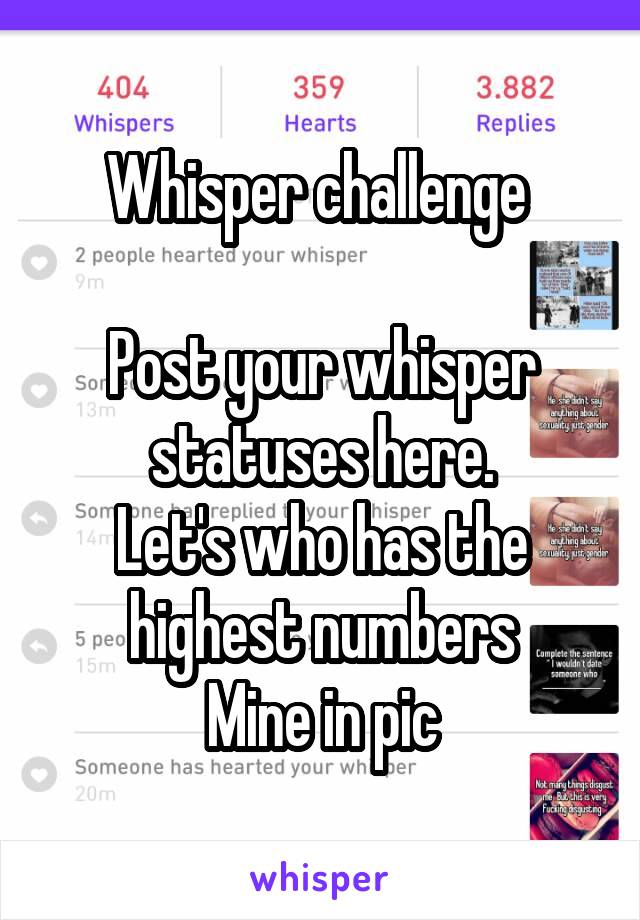 Whisper challenge 

Post your whisper statuses here.
Let's who has the highest numbers
Mine in pic