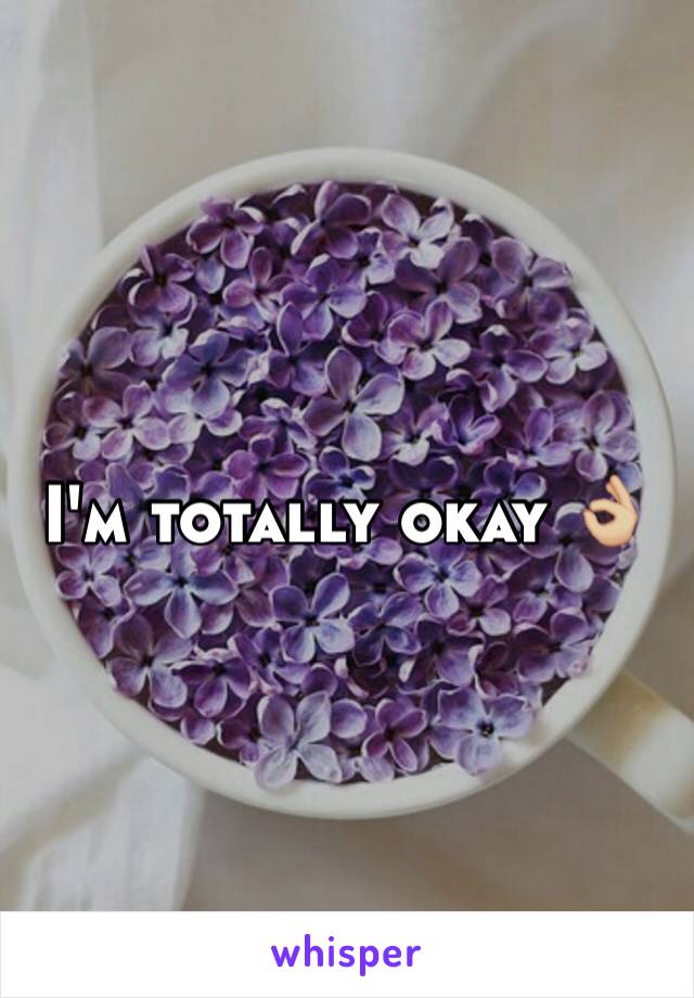 I'm totally okay 👌🏼