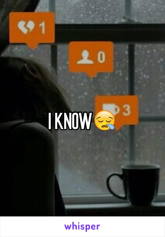 I KNOW😪