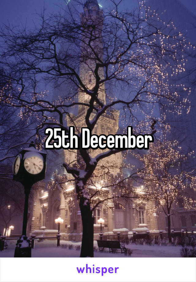 25th December