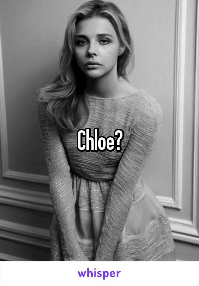 Chloe?