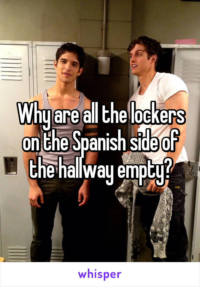 Why are all the lockers on the Spanish side of the hallway empty?